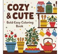 Cozy & Cute: Coloring Book for Adults and Teens, Bold and Easy Designs for Relaxation with Cozy Inspirations (Bold-Easy Coloring)