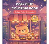 Cozy Cute: Coloring Book for Adults and Teens Featuring Adorable Animal Characters, Relaxing Hygge Moments and Comfy Scenes