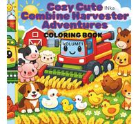 Cozy Cute Combine Harvester Adventures: A Fun Farm Coloring Book for Toddlers Ages 2-4