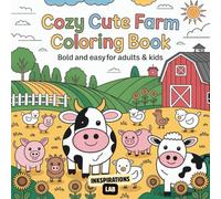 Cozy Cute Farm Coloring Book Bold and Easy for Adults & Kids: for Adults and Kids Featuring Cute Animal, Rustic Scenes, and Country Simple Life