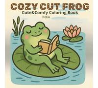 COZY CUTE FROG CUTE&COMFY Coloring Book