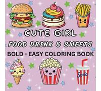 Cozy & Cute Girl Food Drink & Sweets: Bold, and Easy Coloring Book