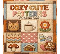 Cozy Cute Patterns Coloring Book: Bold and Easy Simple Designs for Relaxation, Big Shapes and Thick Lines for Stress Relief in Adults, Teens and Beginners