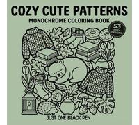 Cozy Cute Patterns Monochrome Coloring Book: Relaxing Minimalist Black and White Designs for Adults Featuring Bold Easy Lines, Soothing Hygge Illustrations and One Color Pages