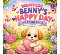Cozy & Cute Vol 2-Benny's Happy Day: 40 Cute and Relaxing Coloring Pages Filled with Cozy Puppy Adventures