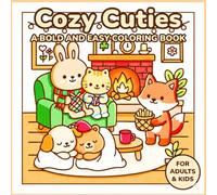 Cozy Cuties: Bold and Easy Adorable Animals and Relaxing Home Scenes for Adults and Kids