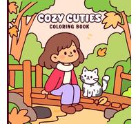 Cozy Cuties Coloring Book: Adorable Coloring Pages Featuring Cute Characters, Cozy Scenes, And Relaxing Designs For Kids and Adults
