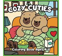 Cozy Cuties: Coloring Book for Kids Ages 4-8 | Adorable Animal Characters with Easy and Fun Drawings to Relax