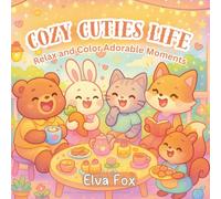 Cozy Cuties Life: Relax and Color Adorable Moments - 60 heart-melting kawaii illustrations.