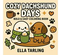 Cozy Dachshund Days: A Cute & Relaxing Coloring Book for Kids and Adults | 40 Simple, Bold & Wholesome Designs: Warm up your heart with cozy ... pages for relaxation, joy, and creativity.