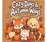 Cozy Days & Autumn Ways: A Cute & Cozy Fall Coloring Book with Adorable Animals