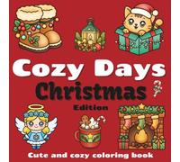 Cozy Days Christmas Edition: 50 adorable Holiday Coloring Pages for kids and adults - Cute, Cozy & festive Coloring Book for relaxation and fun: Cute ... cheer & Relaxing designs l Perfect for family