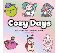 Cozy Days: Coloring Book For Adults, Kids & Teens, Bold and Easy, Simple and Big Designs Featuring Cute Animals, and More Designs for Relaxation (Bold & Easy Coloring)