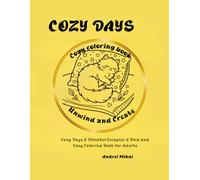Cozy Days & Mindful Escapes: A Bold & Easy Coloring Book for Stress Relief: Simple and Cute Minimalist Designs for Adults and Teens | Featuring Cozy Objects, Nature, and Relaxing Quotes