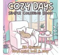 Cozy Days: Simple Coloring Book for Adults, Seniors and Beginners | Large Print Bold Easy Line Art for Relaxation & Mindful Joy: 50 Cozy Home Scenes to Color and Unwind | Bold & Easy Coloring Book