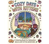 Cozy Days With Kittens: A Coloring Book for Relaxation - Bold & Easy Kitten Adventures