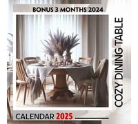 Cozy Dining Table 2025: 15 Months of Comfort and Connection October 2024 to December 2025 Capturing Inviting Dining Spaces Perfect for Planning and Organizing in Large Size 8.5 x 8.5 Ideal Gifts