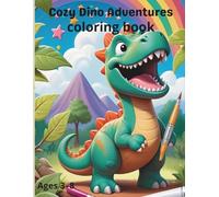 Cozy Dino Adventures: Relaxing dinosaur coloring fun for kids and families - 50+ adorable prehistoric scenes (ages 3-8) for creative play and calm
