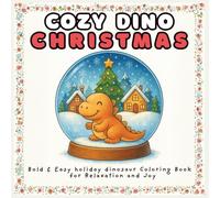 Cozy Dino Christmas: Bold & Easy Holiday Coloring Book of Cozy Dinosaurs for Relaxation and Joy