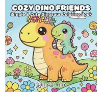 Cozy Dino Friends: Simple & Cute Dinosaur Coloring Book for Kids 4+
