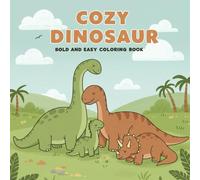 Cozy Dinosaur Coloring Book: Bold & Easy Coloring Book for Adults and Teens Featuring Cozy Dinosaur Designs