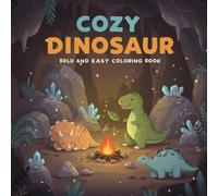 Cozy Dinosaur Coloring Book: Bold & Easy Coloring Book for Adults and Teens Filled with Fun Dinosaur Adventures