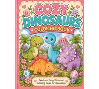 Cozy Dinosaurs Coloring Book: Bold and Easy Dinosaur Coloring Pages for Relaxation