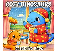 Cozy Dinosaurs Coloring Book: Cute and Relaxing Scenes for Stress Relief and Creative Calm