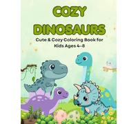 Cozy Dinosaurs Coloring Book: Cute & Cozy Coloring Book for Kids Ages 4-8