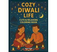 Cozy Diwali Life - Cute & Relaxing Coloring Book: Ausmalbuch für Erwachsene und Kinder: Entspannendes Malbuch mit indischen Festen, Rangoli-Mustern, ... - Achtsamkeit, Stressabbau & kreative Auszeit