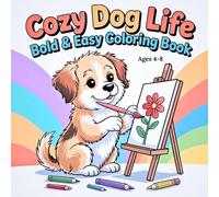Cozy Dog Life - Bold & Easy Coloring Book: Cute & Cozy Puppy Coloring Pages for Kids Ages 4-8