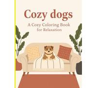 Cozy Dogs Coloring Book for Adults: Cute and Relaxing Dog Illustrations for Stress Relief, Mindfulness and Calm Moments
