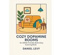 Cozy Dopamine Rooms: An ADHD-Friendly Bold & Easy Coloring Book for Calm & Comfort: 25 Simple, Soothing “Dopamine Decor” Scenes Designed for ... Adults & Anyone Craving Low-Stress Creativity