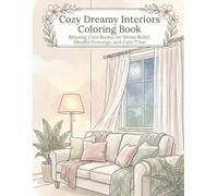 Cozy Dreamy Interiors Coloring Book: Relaxing Cute Rooms for Stress Relief, Mindful Evenings, and Calm Time