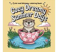 Cozy Dreamy Summer Days: Cute and Dreamy Coloring Book for Teens and Adults, Featuring Summer Feelings with adorable Animal Characters for Relaxation