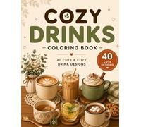Cozy Drinks Coloring Book: Bold and Easy Cozy Beverage Designs for Adults and Teens with Coffee, Tea, Smoothies, Sweet Drinks, and Relaxing Cafe Vibes
