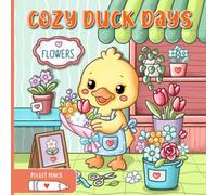Cozy Duck Days: Cute & Cozy Duck Coloring Book: Bold and Easy Duck Scenes for Relaxation, Stress Relief, and Creative Fun