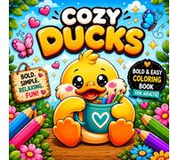 Cozy Ducks: Bold and Easy Coloring Book for Adults Featuring Cute Ducks, Big Spaces and Relaxing Designs