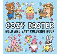 Cozy Easter Bold and Easy Coloring Book: Cute Easter Bunnies and Eggs Designs with Bold, Simple Illustrations for Relaxation, Stress Relief and Creative Fun for Kids and Adults