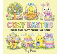 Cozy Easter Bold and Easy Coloring Book: Cute Spring Coloring Pages with Bunnies, Chicks, and Easter Eggs | Simple and Relaxing Designs for Kids, Teens, and Adults
