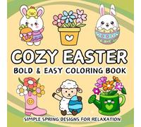 Cozy Easter Bold & Easy Coloring Book: Cute & Simple Spring Designs for Relaxation for Adults, Teens & Kids