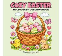 Cozy Easter: Bold & Easy Coloringbook: Cute Bunnies, Chicks, Eggs & Cozy Spring Scenes for Relaxation and Stress Relief | Bold & Easy Easter Coloring Pages