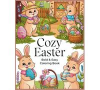 Cozy Easter Coloring Book: 30+ Bold & Easy Designs for Relaxation and Fun: A Simple and Adorable Easter-Themed Coloring Book for Adults and Kids