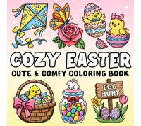 Cozy Easter Coloring Book: Cute & Comfy, Bold & Easy Designs for Teens & Adults | Relaxation Illustrations with Bunnies, Eggs, Flowers & Spring Holiday Scenes