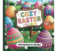 Cozy Easter Coloring Book: Easter Coloring Book For All Ages