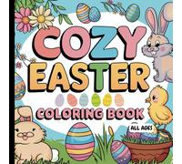 Cozy Easter Coloring Book: Easter Coloring Book For All Ages - 55 Fun Easter Illustrations