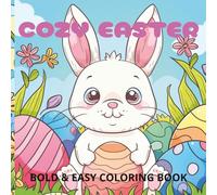 Cozy Easter Coloring Book: Relaxing Spring & Easter Designs Featuring Bunnies, Eggs, Flowers, and Cozy Scenes