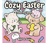 Cozy Easter Coloring Book: Relaxing Spring Scenes, Cute Bunnies, and Cozy Holiday Moments