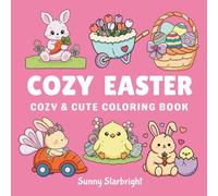 Cozy Easter Cozy & Cute Coloring Book: 40 Adorable Easter Scenes to Color with Bunnies, Chicks & Eggs • Bold & Easy Pages • Single-Sided • 8.5 x 8.5 • For Kids, Teens & Adults