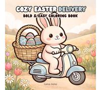 Cozy Easter Delivery Bold and Easy Coloring Book: 50 Cute and Simple Spring Illustrations for Stress Relief and Relaxation, Large Print Easter Coloring Pages for Kids, Teens, and Adults